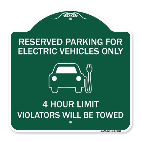 Signmission Reserved Parking for Electric Vehicles 4 Hour Limit Violators Towed Alum, 18" x 18", GW-1818-23112 A-DES-GW-1818-23112